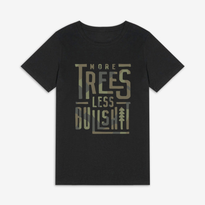 More Trees Less Bullshit Printed Women's T-shirt