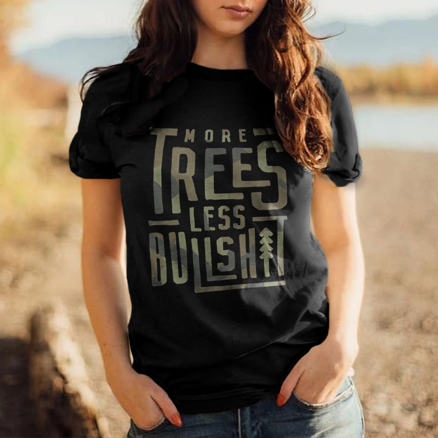 More Trees Less Bullshit Printed Women's T-shirt
