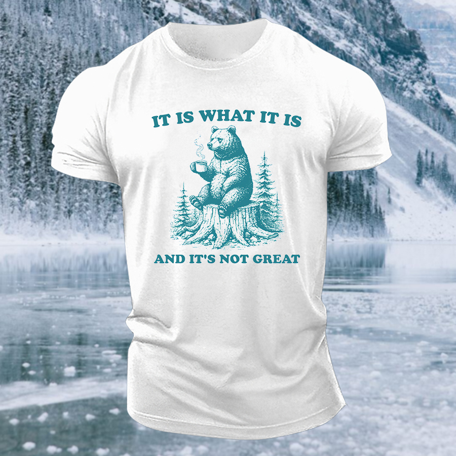 It Is What It Is And It's Not Great Printed Men's T-shirt