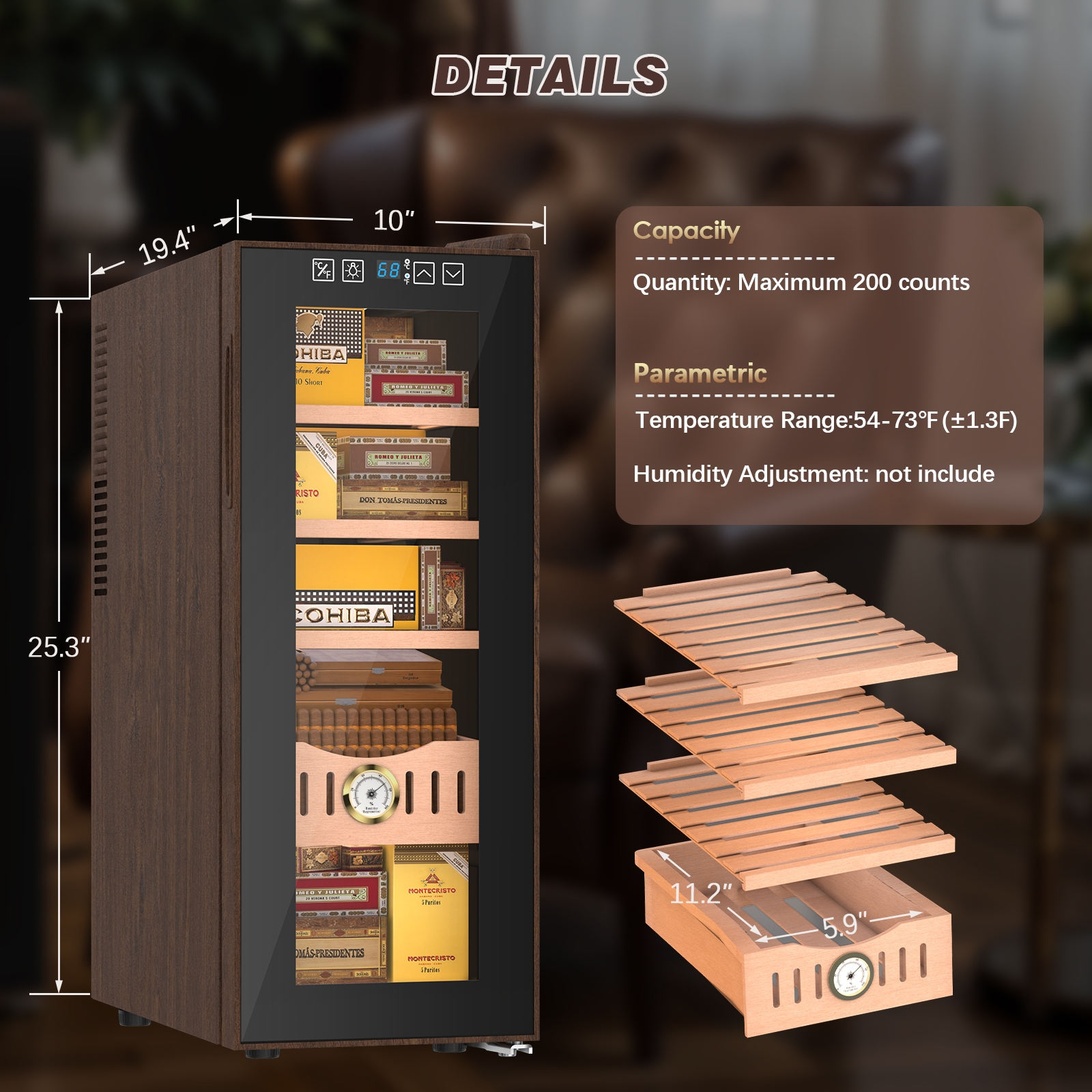 Electric humidor with a capacity of up to 200 cigars, featuring adjustable shelves. The temperature range is 54-73°F, with a humidity adjustment not included. Dimensions: 25.3" height, 19.4" depth, and 10" width.