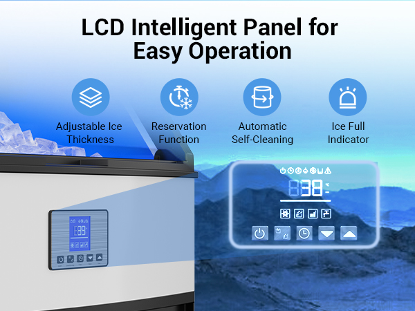 LCD intelligent panel for easy operation, featuring adjustable ice thickness, reservation function, automatic self-cleaning, and ice full indicator.