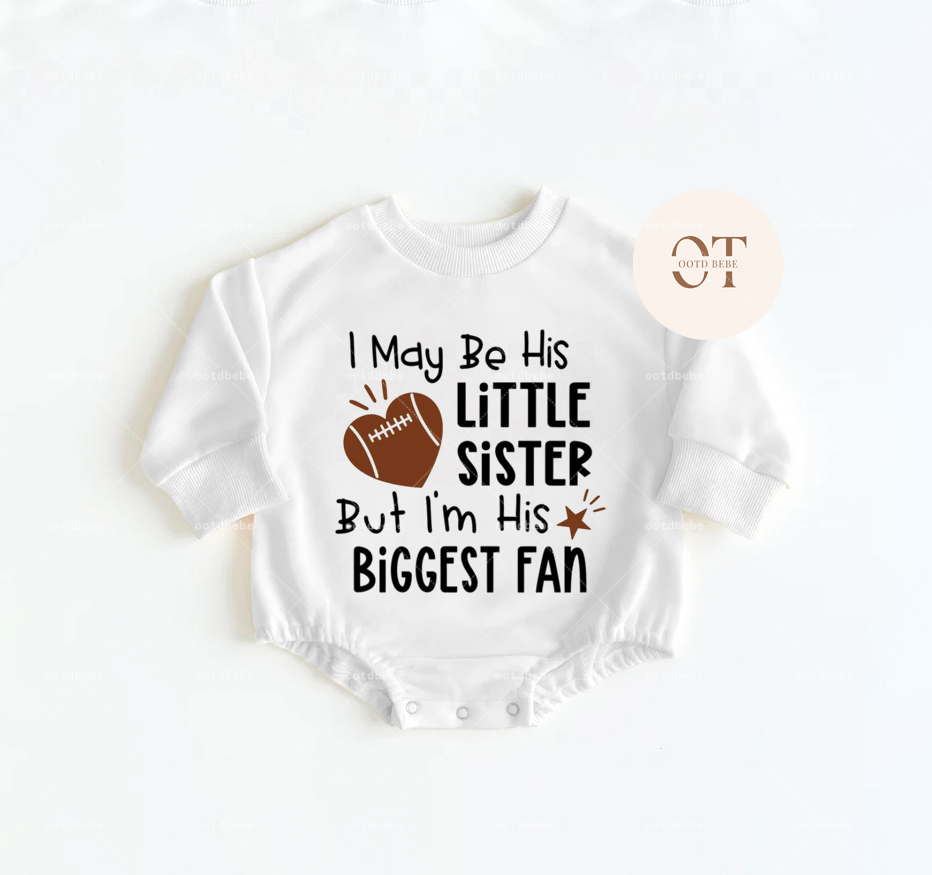 Baby I May Be His Little Sister But I'm His Biggest Fan Romper