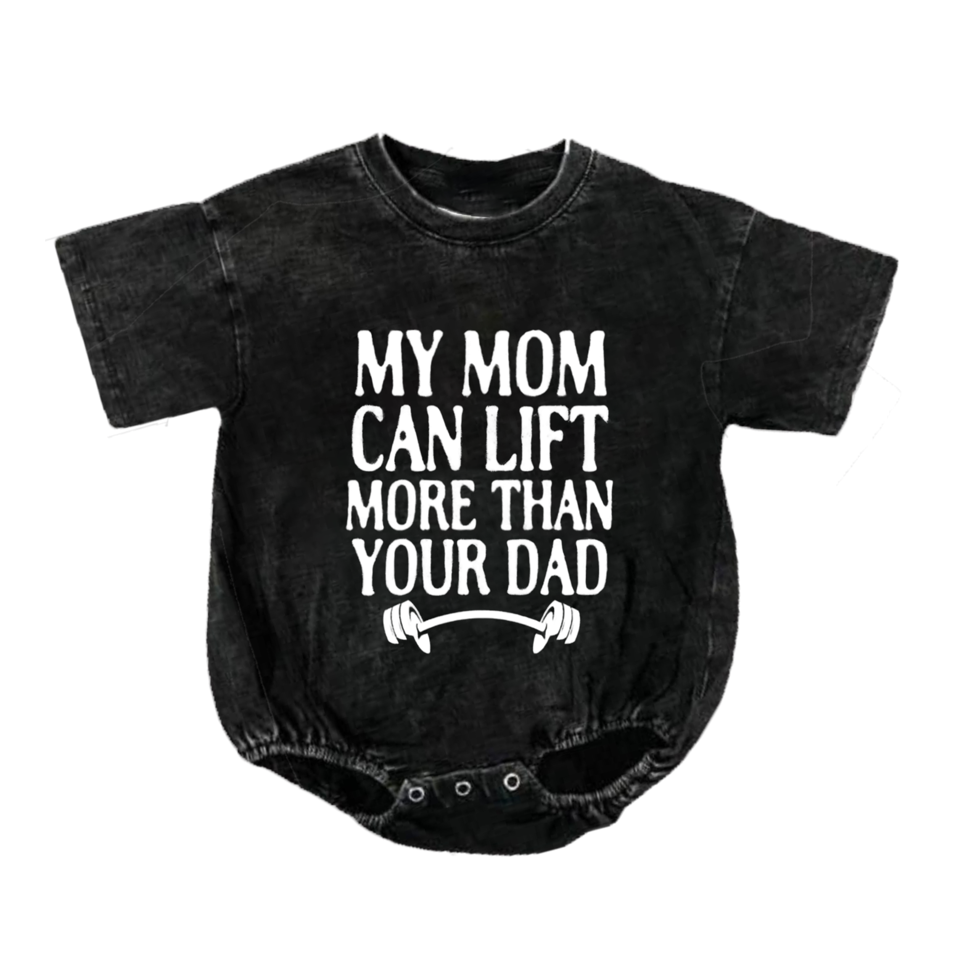 Baby My Mom Can Lift More Than Your Dad Romper