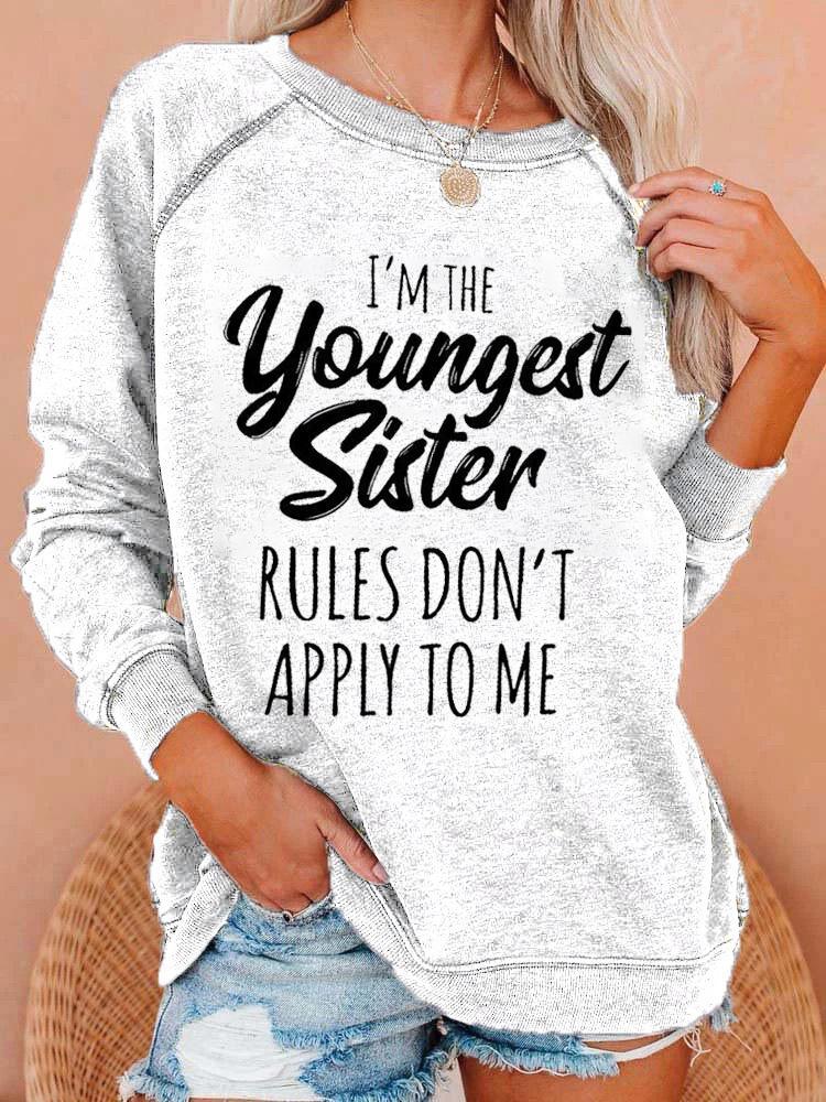 I'm The Youngest Sister Rules Don't Apply To Me White Sweatshirt - prettyspeach