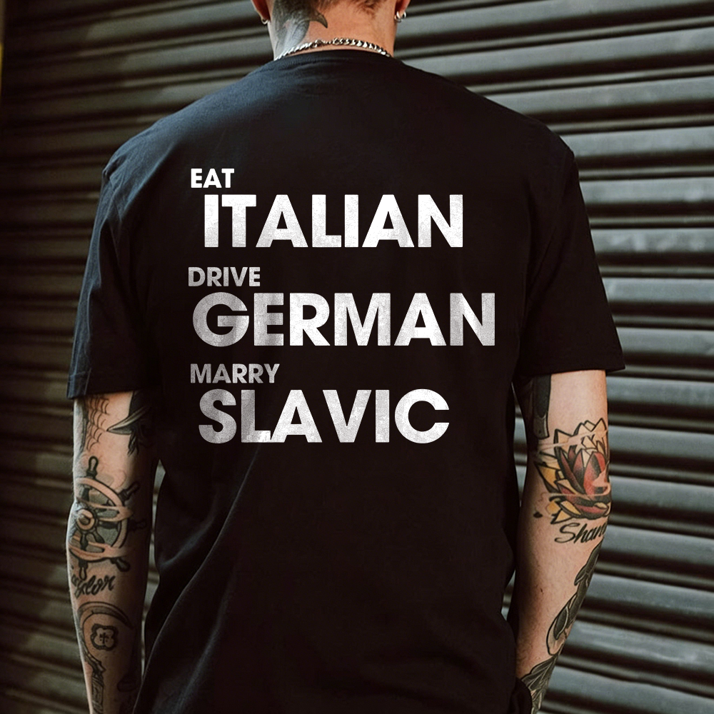 Eat Italian Drive German Marry Slavic Printed Men's T-Shirt