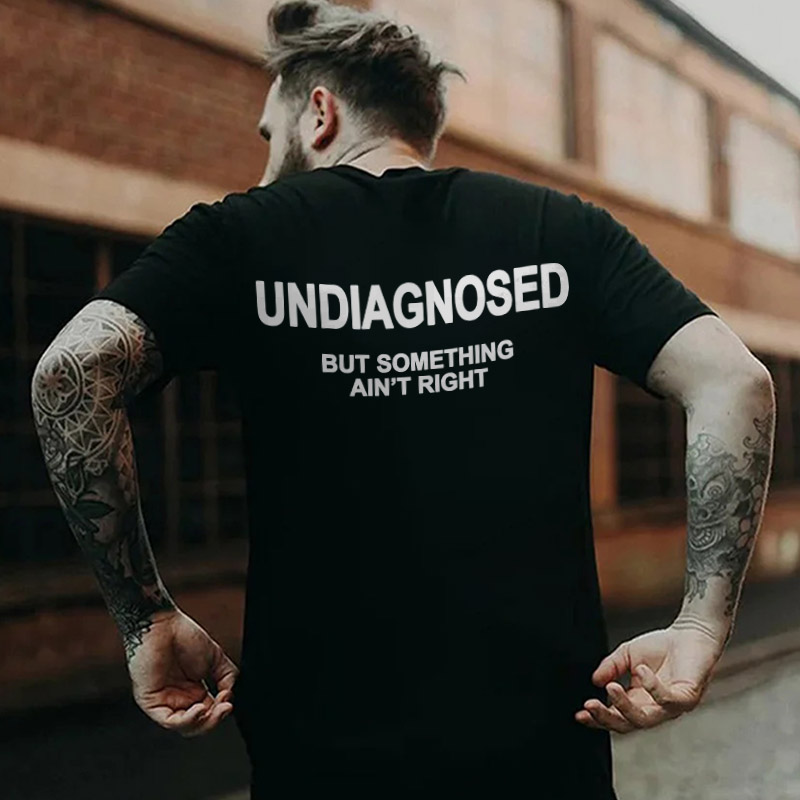 Undiagnosed But Something Ain't Right Printed Men's T-Shirt
