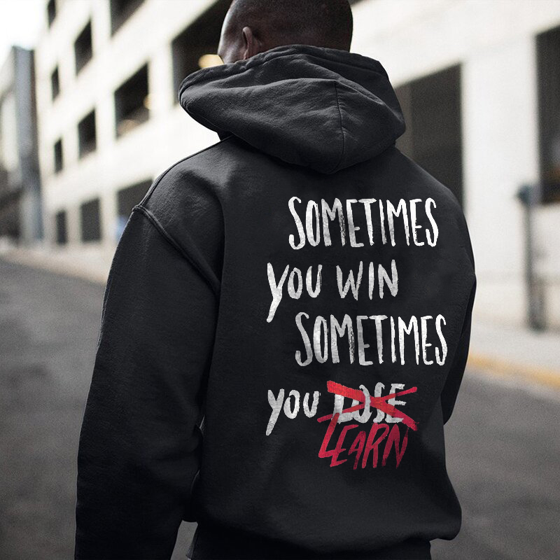  Sometimes You Win Sometimes You Learn Print Men Casual Hoodie