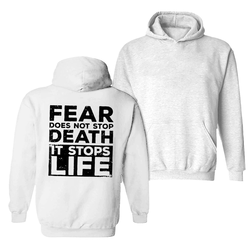  Fear Does Not Stop Death It Stops Life Print Hoodie-Ranbybox