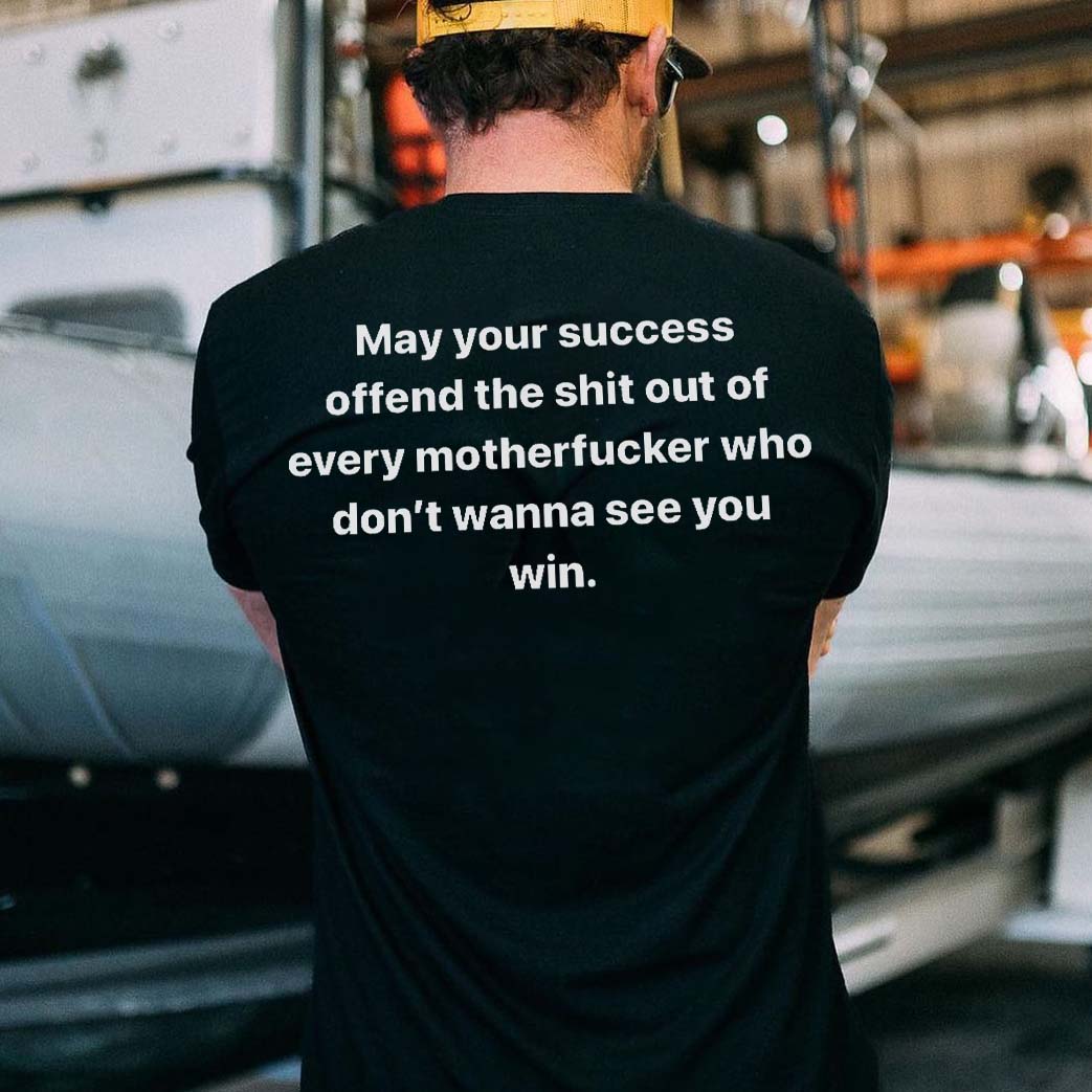 May Your Success Offend The Shit Printed Men's T-shirt-Ranbybox