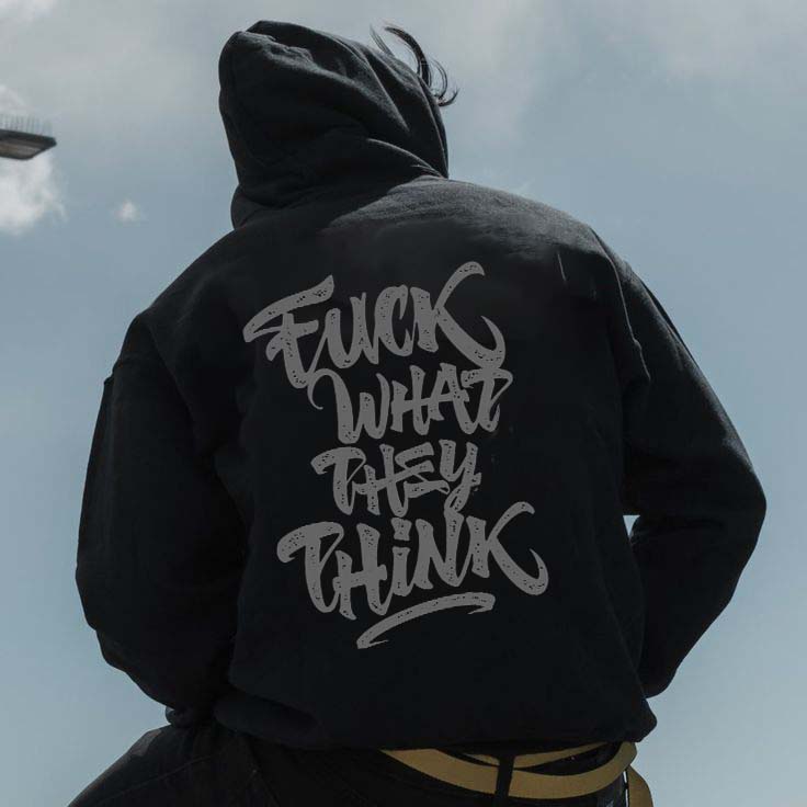 Fuck What They Think Printed Men's Hoodie