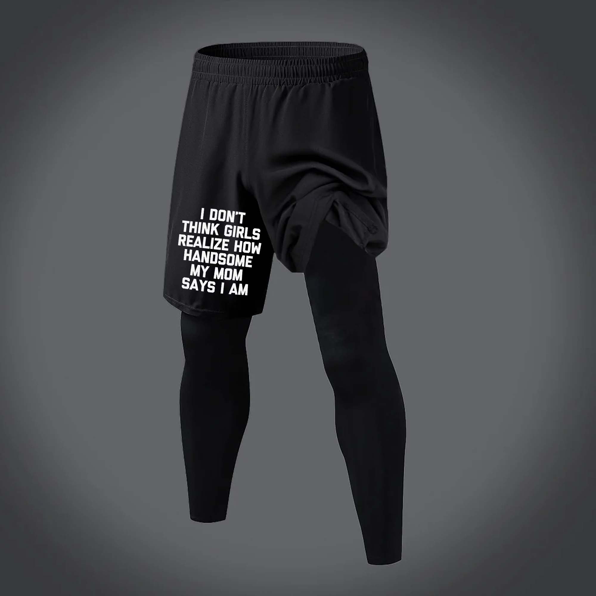 I Don't Think Girls Realize How Handsome My Mom Says I Am Printed Men's All-In-One Fitness Leggings  Image - 1