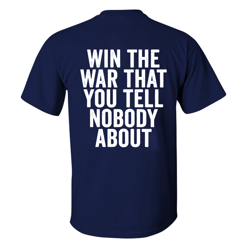 Win The War That You Tell Nobody About Printed Men's T-shirt Image - 15