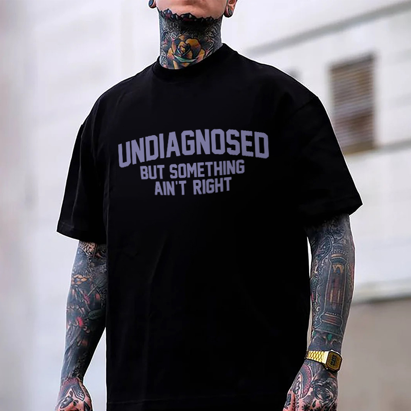 Undiagnosed But Something Ain't Right Printed Men's T-Shirt Image - 1