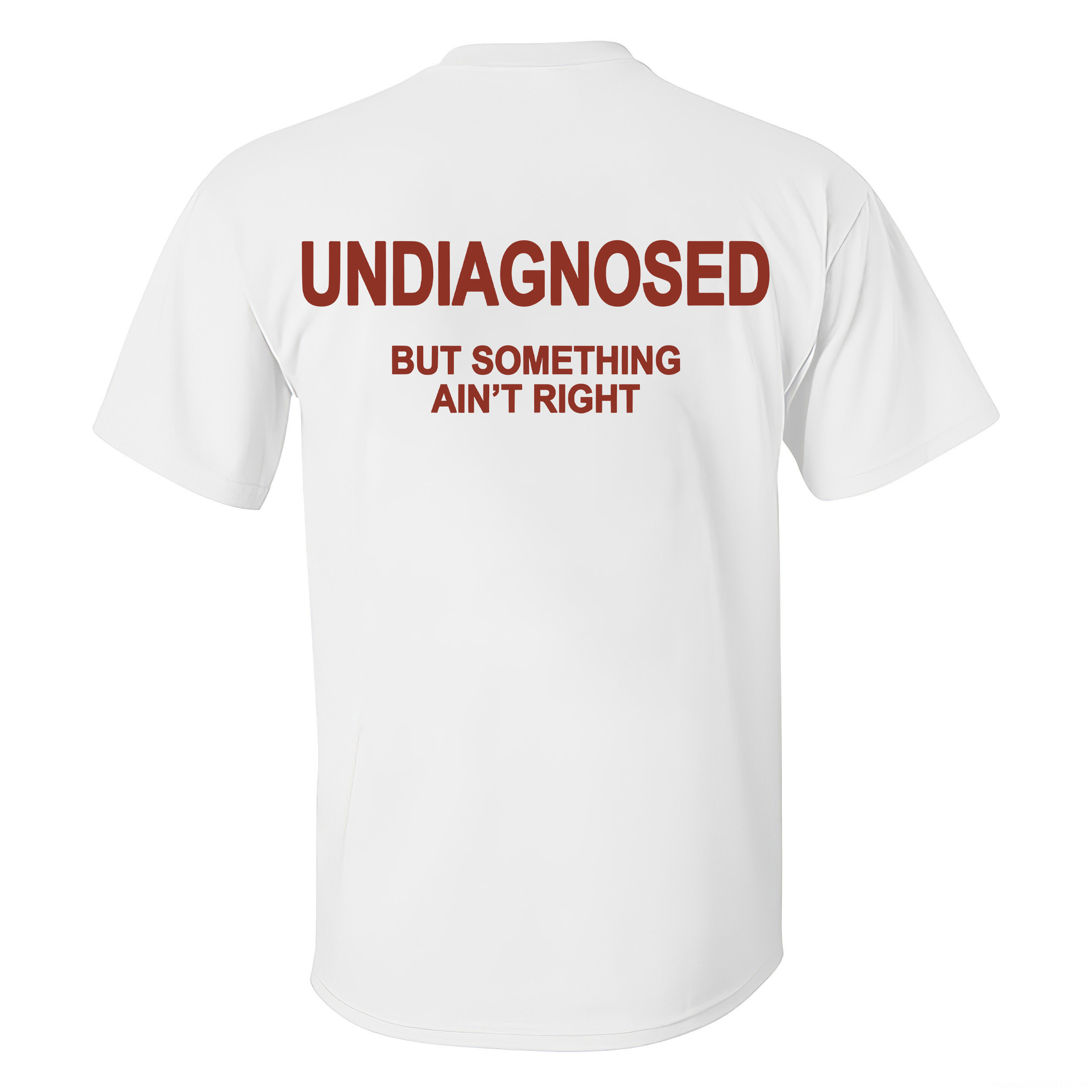 Undiagnosed But Something Ain't Right Printed Men's T-Shirt Image - 1