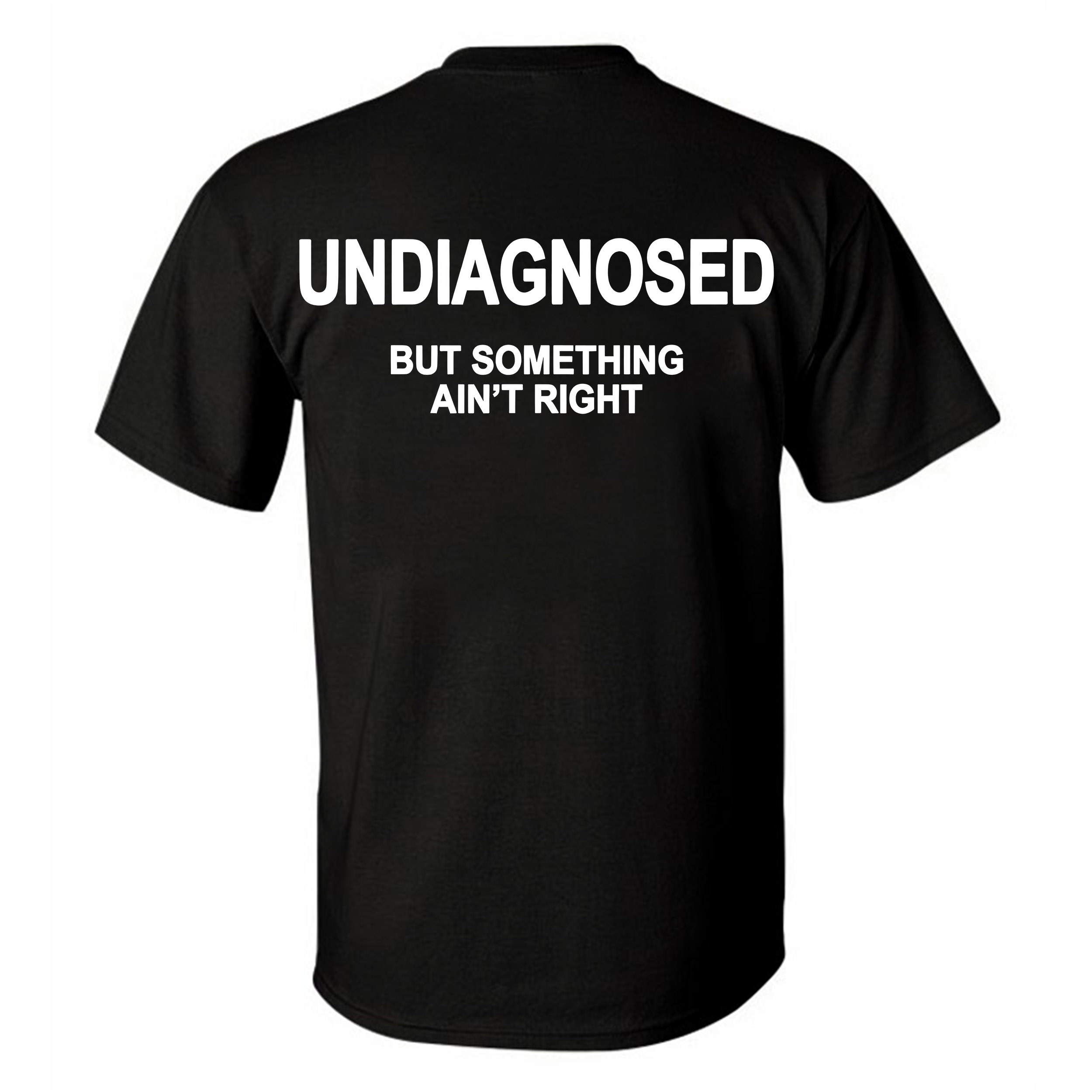 Undiagnosed But Something Ain't Right Printed Men's T-Shirt Image - 3
