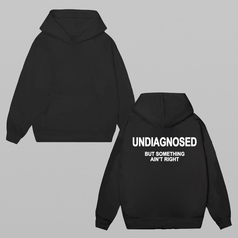 Undiagnosed But Something Ain't Right Printed Oversized Unisex Hoodie