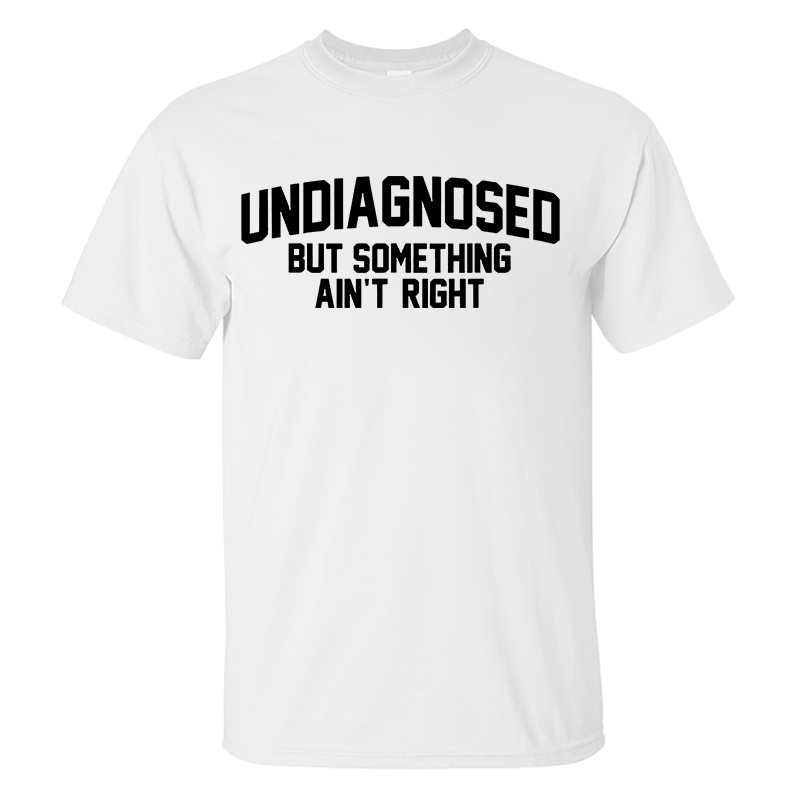 Undiagnosed But Something Ain't Right Printed Men's T-Shirt Image - 5