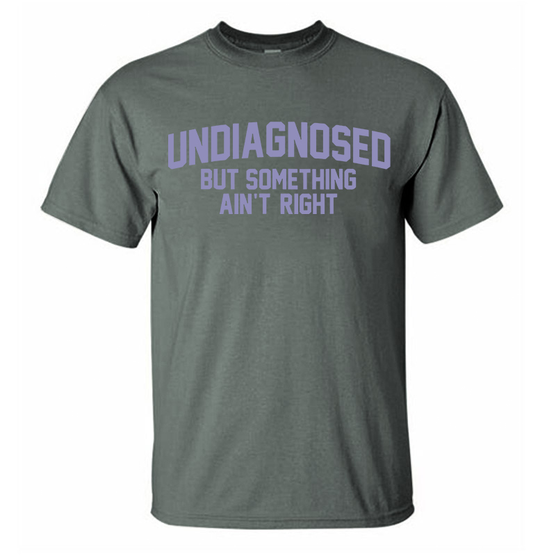 Undiagnosed But Something Ain't Right Printed Men's T-Shirt Image - 7