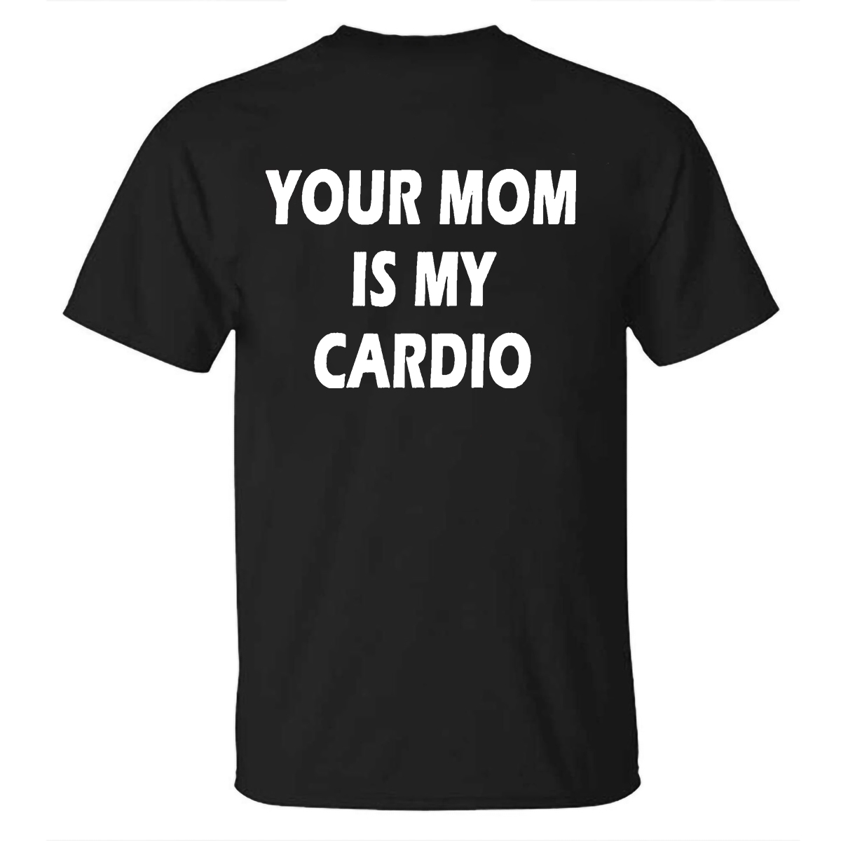 Your Mom Is My Cardio Printed Men's T-Shirt ?? Image - 3