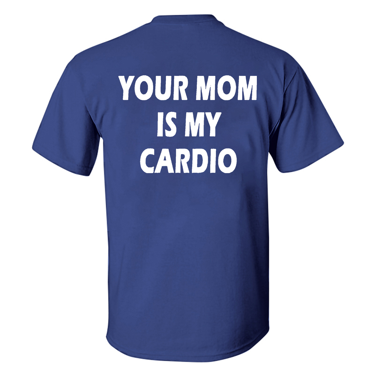Your Mom Is My Cardio Printed Men's T-Shirt ?? Image - 4