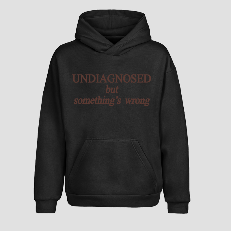 Undiagnosed But Something's Wrong Printed Oversized Unisex Hoodie Image - 2