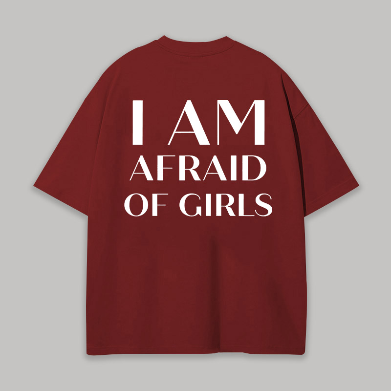 I Am Afraid Of Girls Printed Unisex Oversized T-shirt