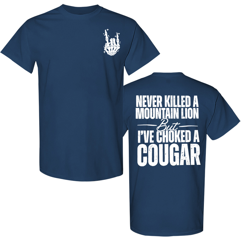 Never Killed A Mountain Lion But I've Choked A Cougar Printed Men's T-shirt Image - 7