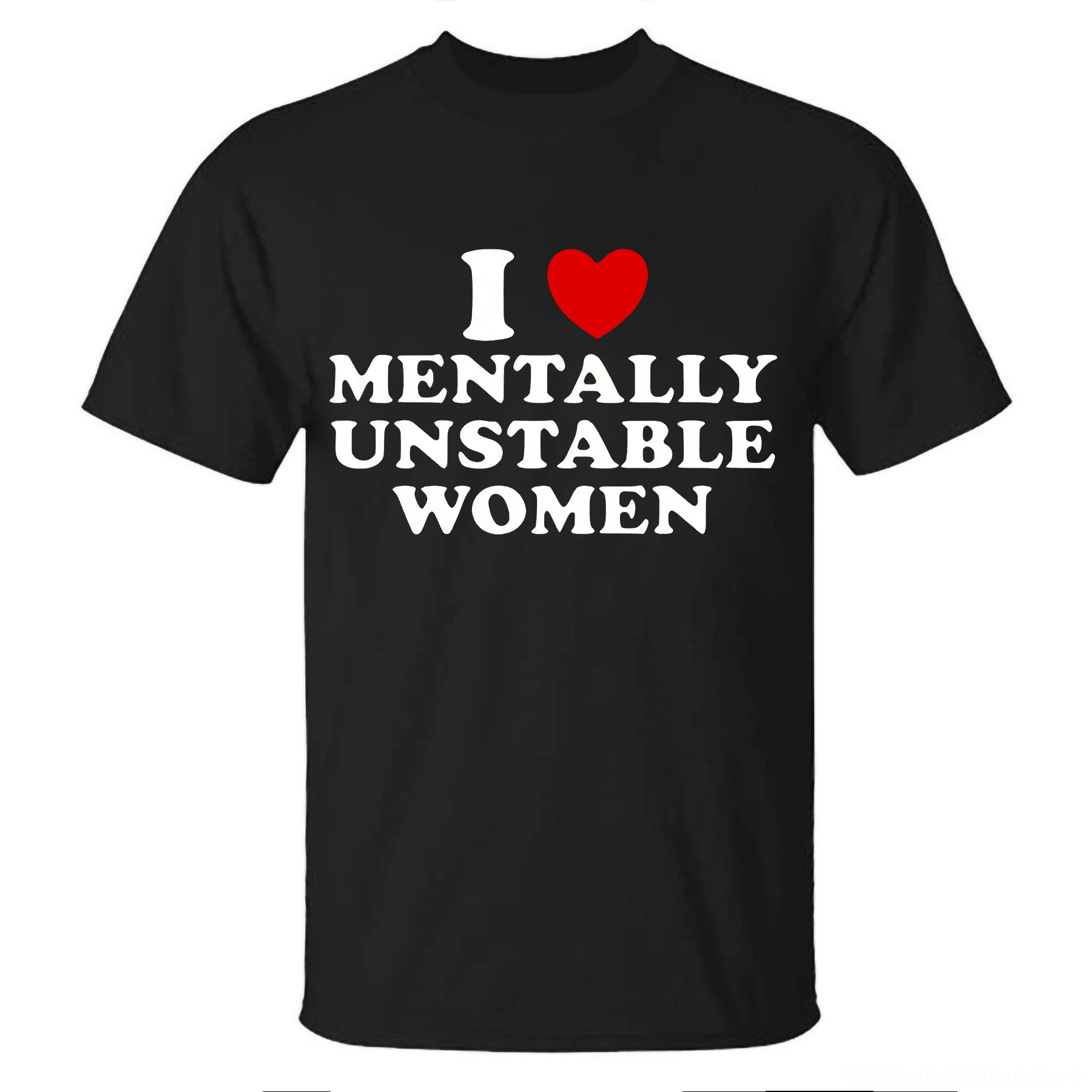 I Love Mentally Unstable Women Printed Men's T-shirt