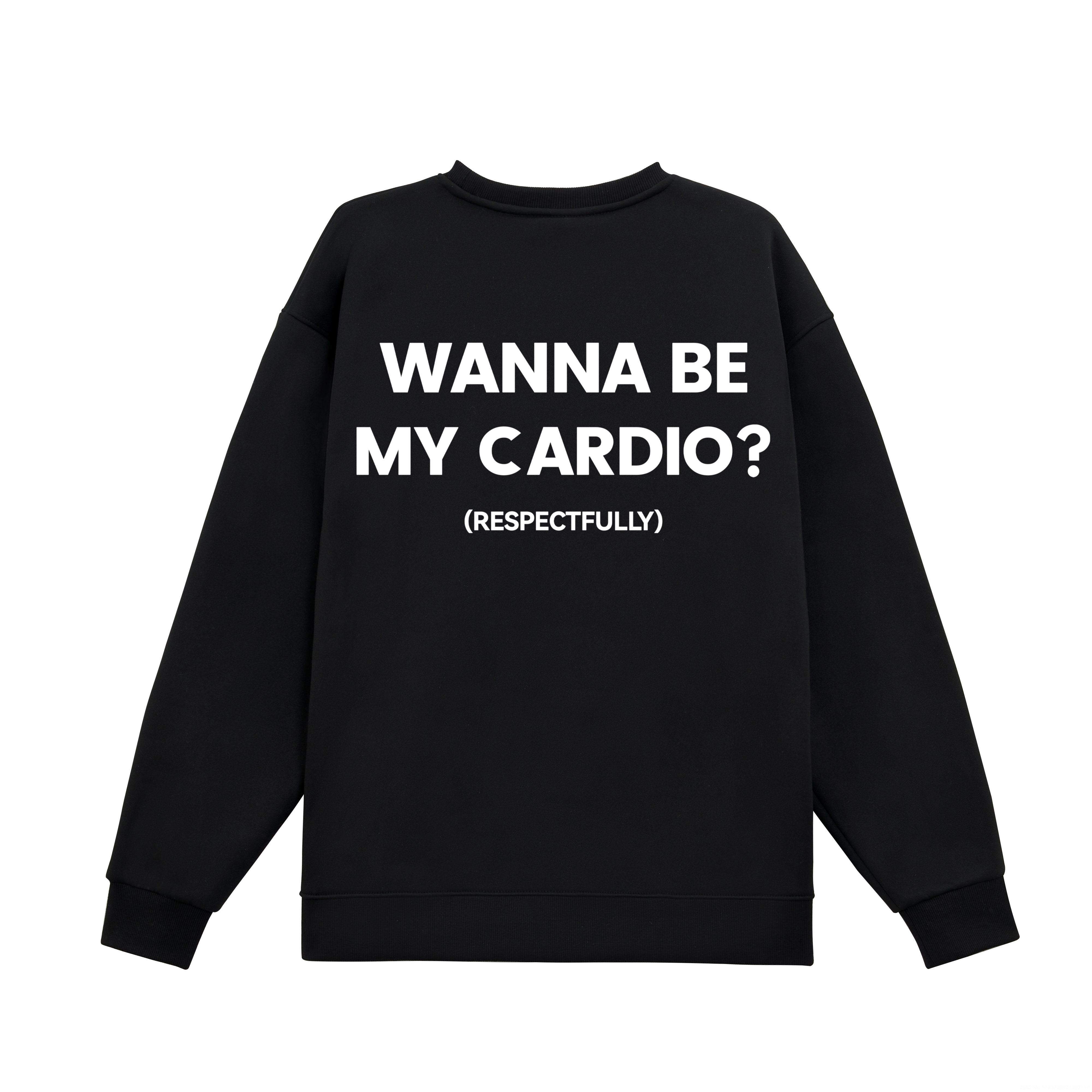 Wanna Be My Cardio? (Respectfully) Printed Fleece-lined Unisex Sweatshirt Image - 3