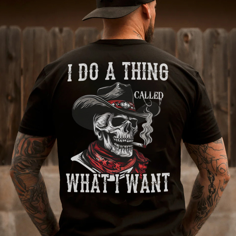 I Do A Thing Called What I Want T-shirt Image - 2