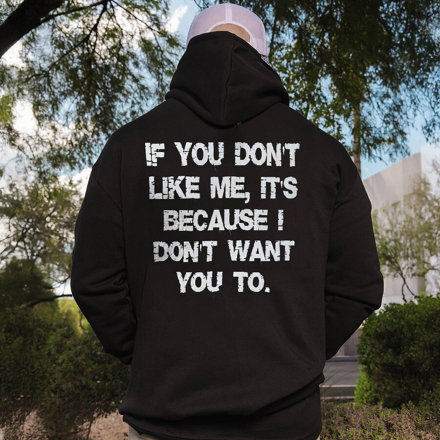 If You Don't Like Me, It's Because I Don't Want You To Printed Fleece-lined Unisex Hoodie Image - 1