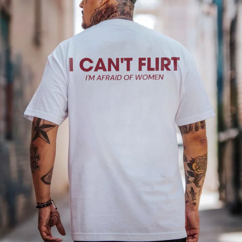 I Can't Flirt I'm Afraid of Women Printed Men's T-Shirt Image - 1