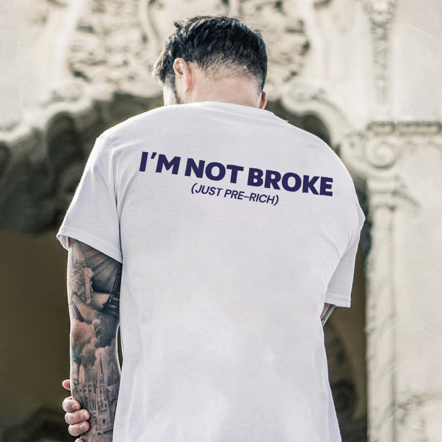 I'm Not Broke (Just Pre-Rich) Printed Men's T-shirt Image - 1