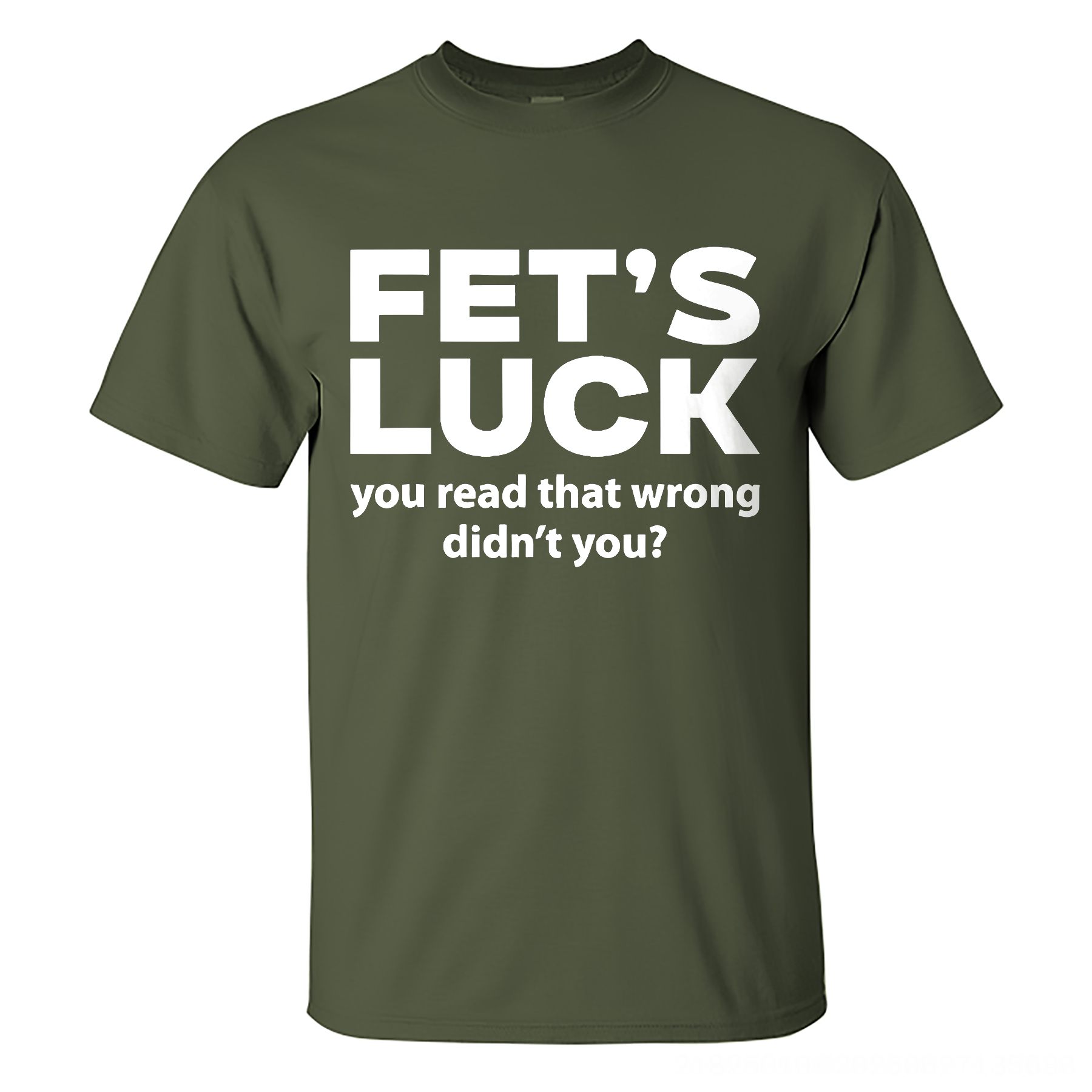 Funny Fet's Luck You Read That Wrong Didn't You? T-shirt