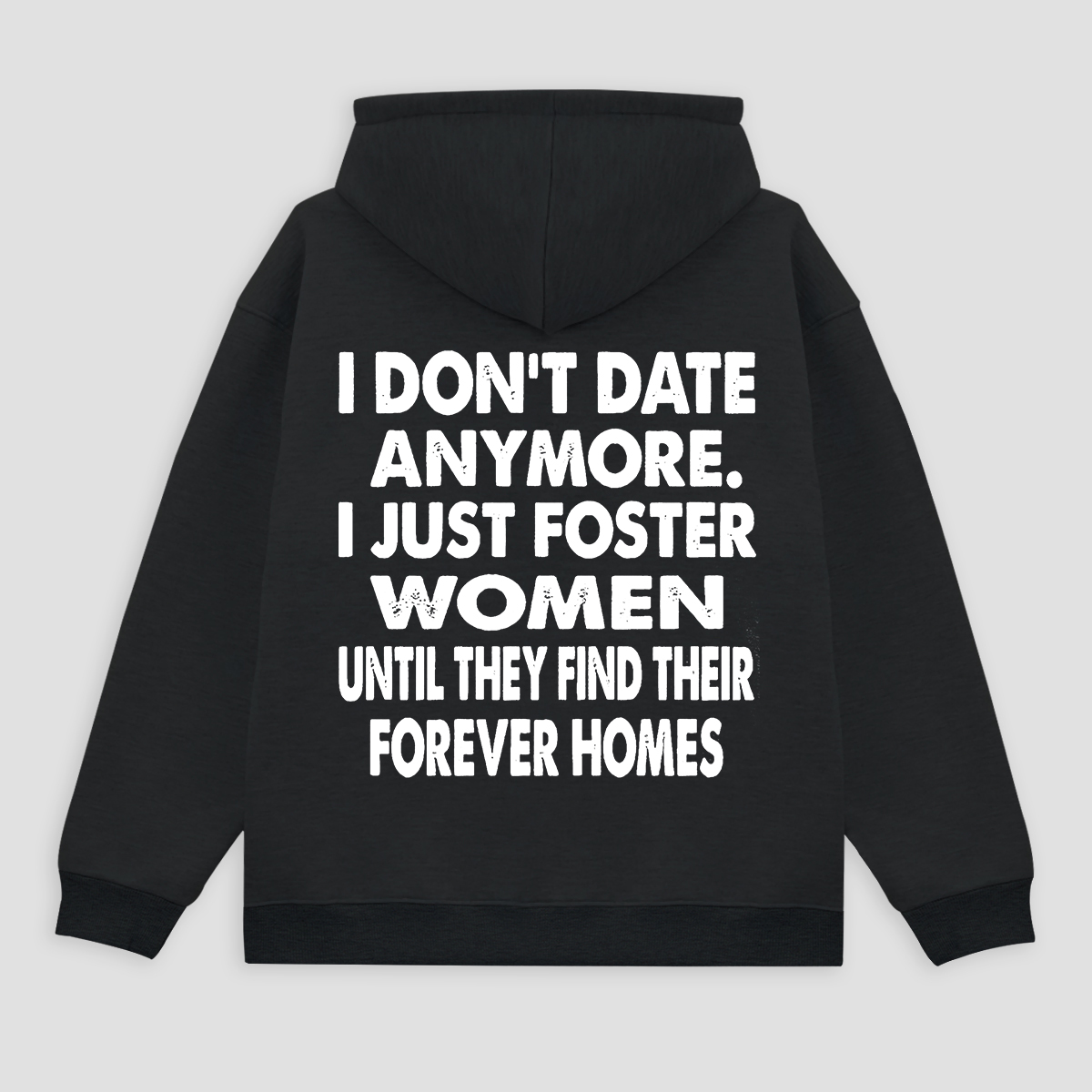 I Don't Date Anymore. I Just Foster Women Until They Find Their Forever Homes Printed Fleece-lined Unisex Hoodie Image - 2