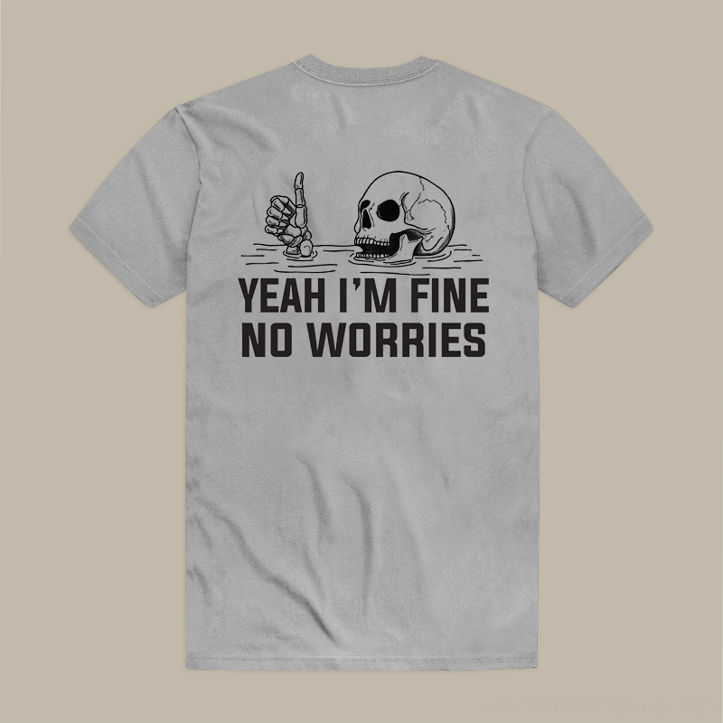 Yeah I'm Fine No Worries Printed Men's T-shirt