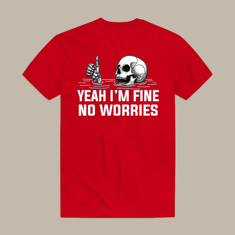 Yeah I'm Fine No Worries Printed Men's T-shirt