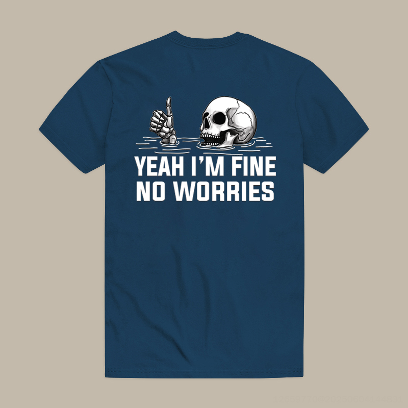 Yeah I'm Fine No Worries Printed Men's T-shirt