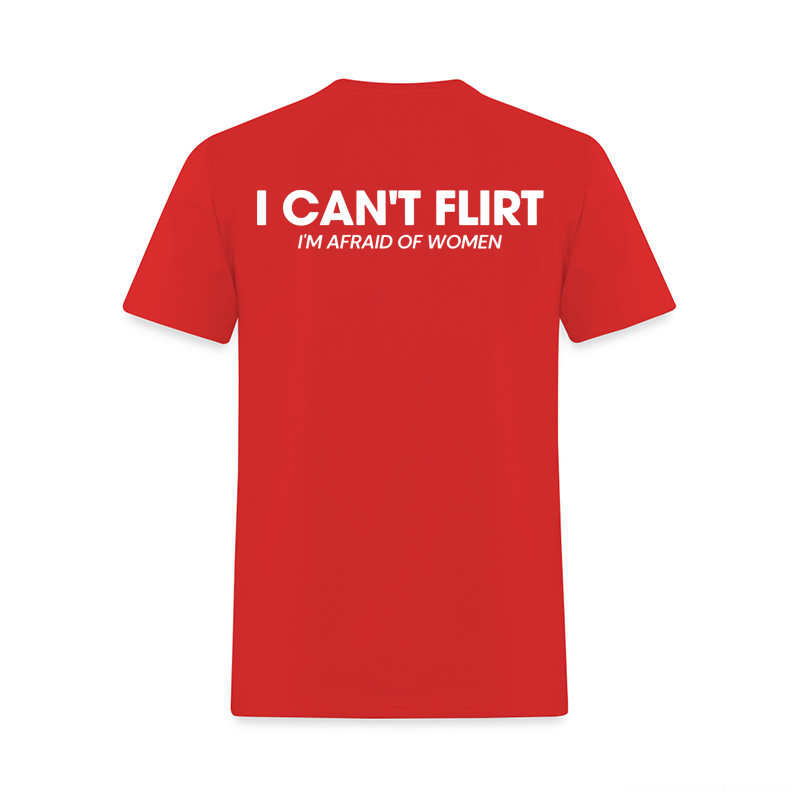 I Can't Flirt I'm Afraid of Women Printed Men's T-Shirt Image - 5
