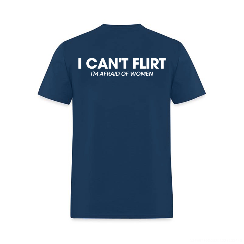 I Can't Flirt I'm Afraid of Women Printed Men's T-Shirt Image - 7
