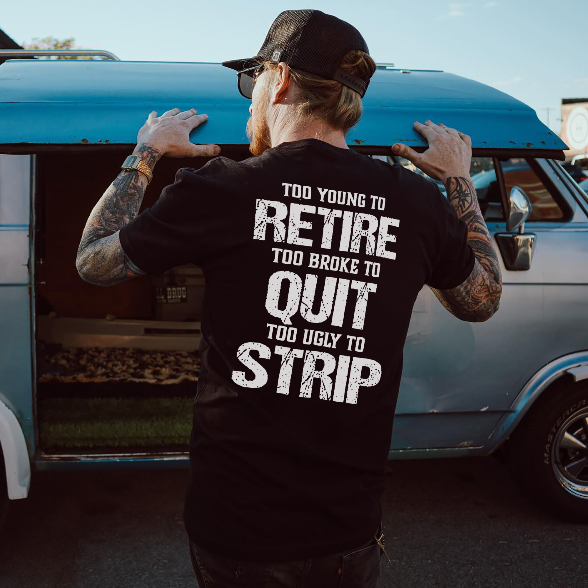 Too Young To Retire Too Broke To Quit Too Ugly To Strip Printed Men's T-Shirt Image - 1