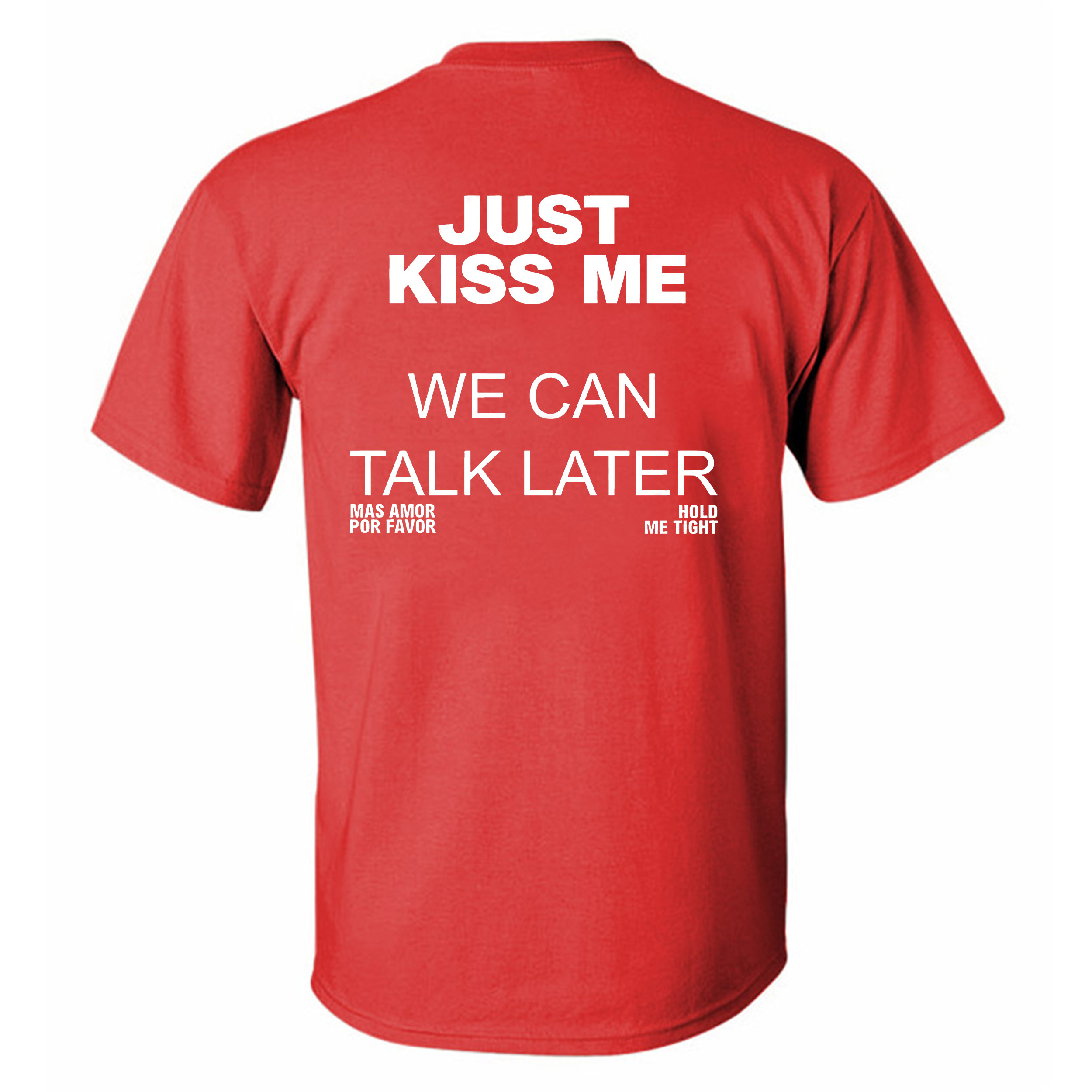Just Kiss Me We Can Talk Later Printed Men's T-Shirt Image - 9