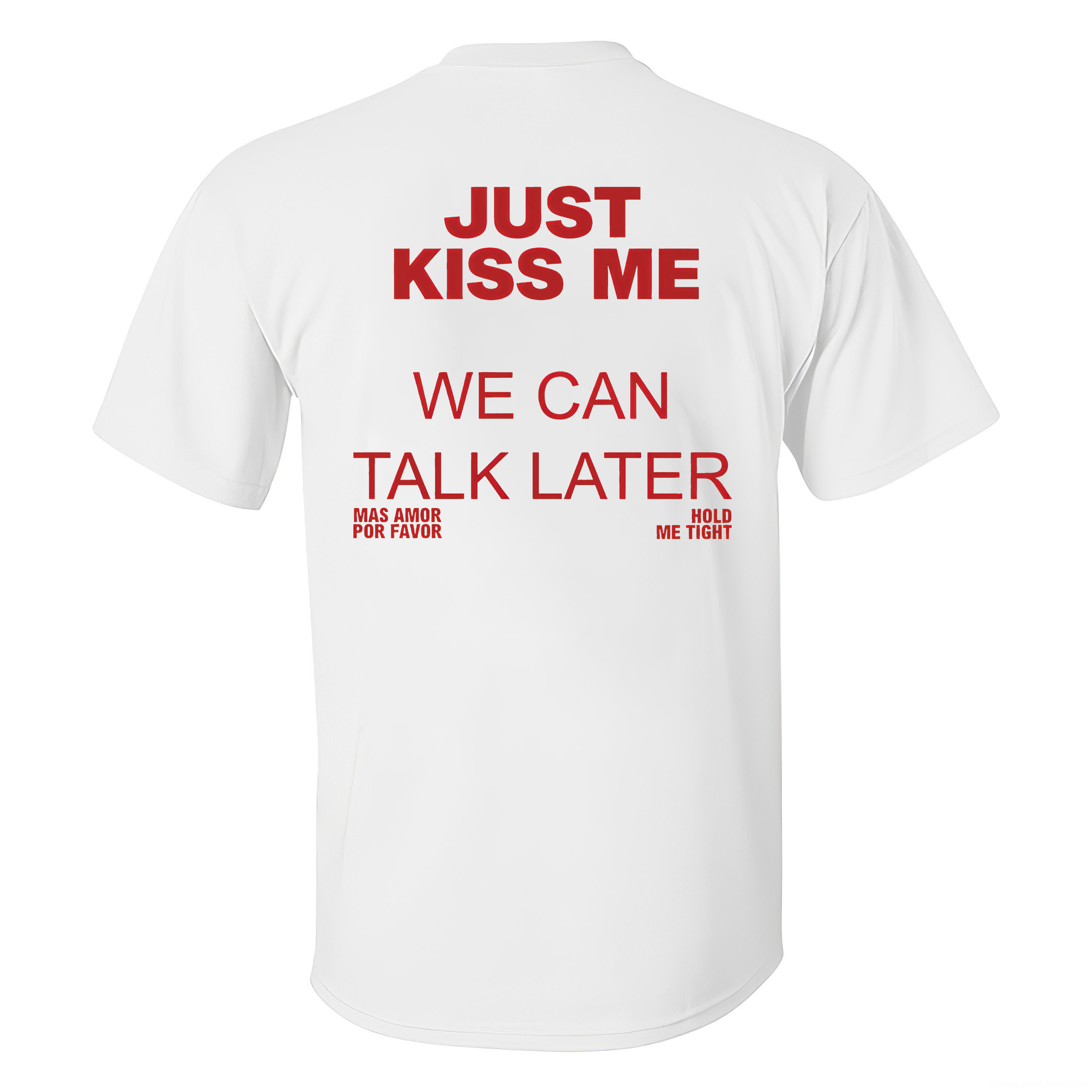 Just Kiss Me We Can Talk Later Printed Men's T-Shirt Image - 4
