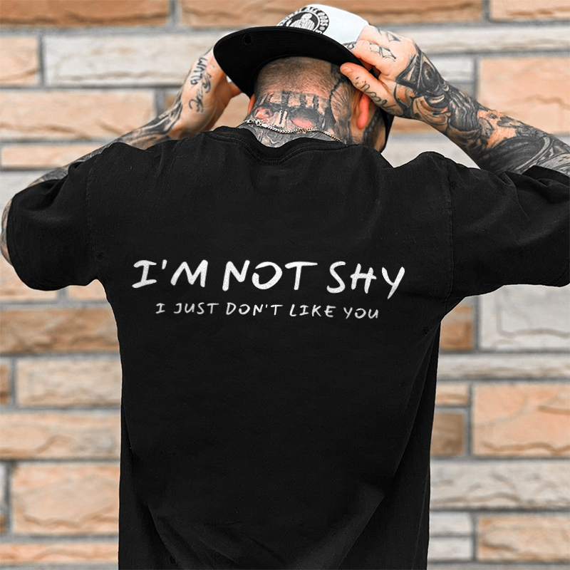 I'm Not Shy I Just Don't Like You Printed Men's T-Shirt Image - 1