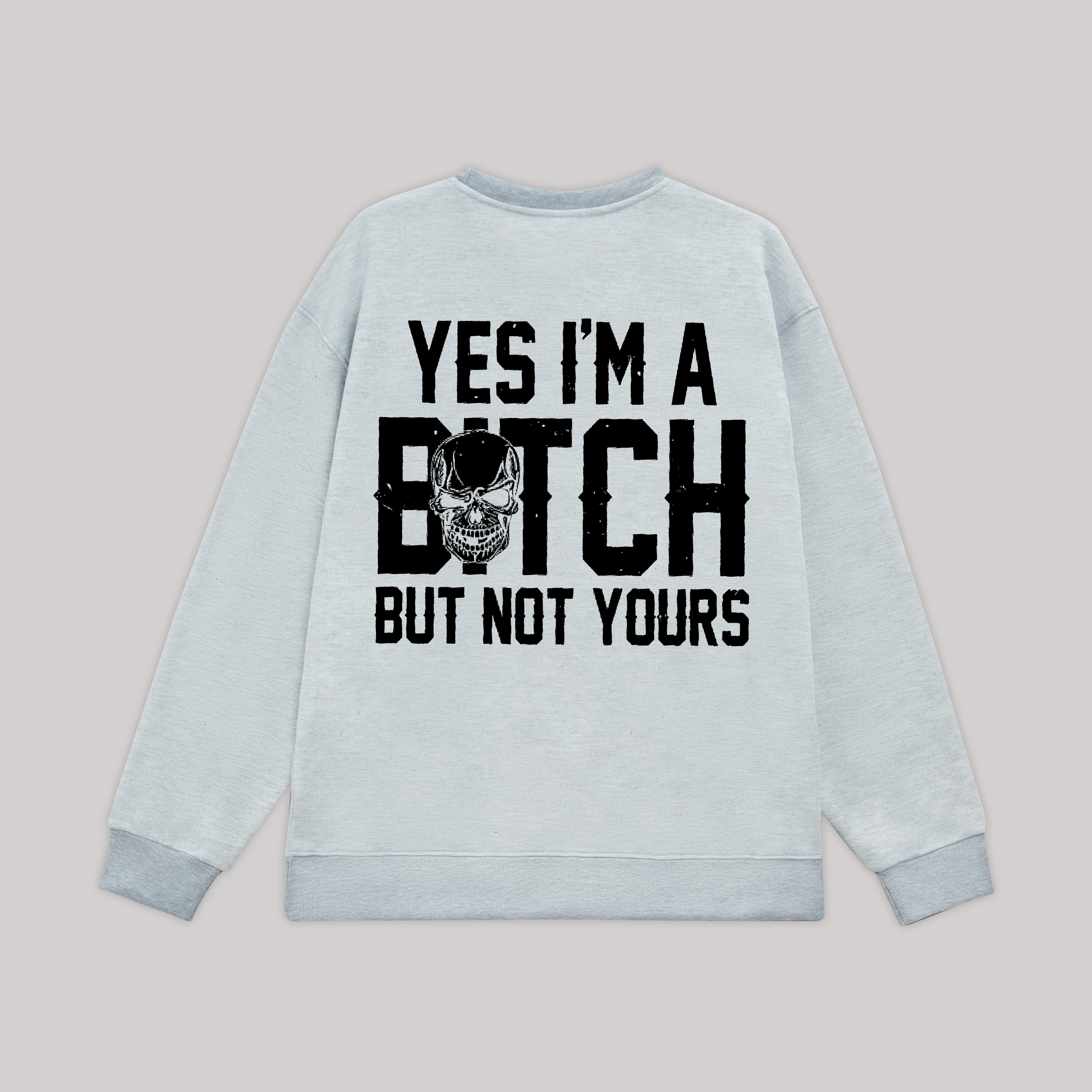 Yes I'm A Bitch But Not Yours Printed Fleece-lined Unisex Sweatshirt Image - 6