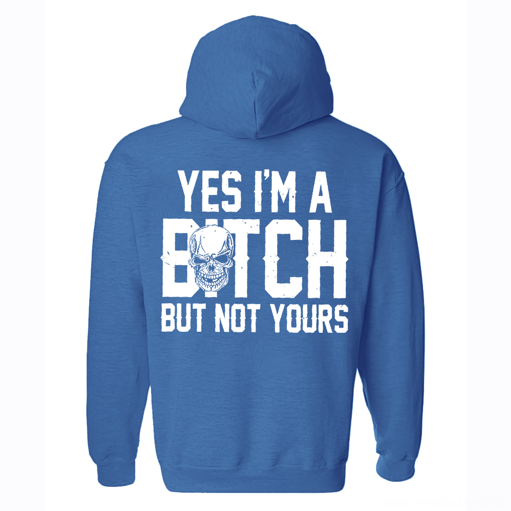 Yes I'm A Bitch But Not Yours Printed Fleece-lined Unisex Hoodie Image - 6
