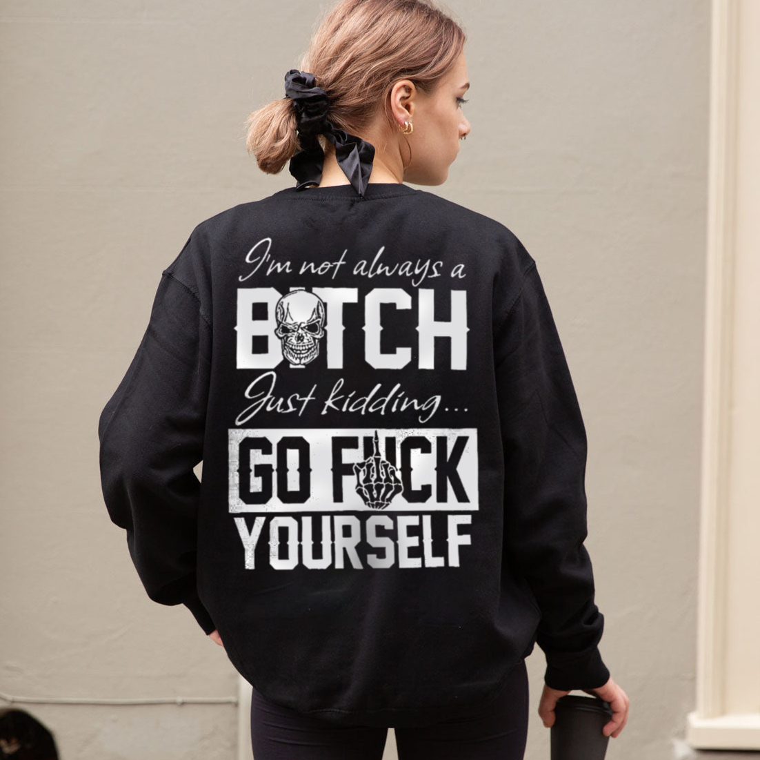 I'm Not Always A Bitch Just Kidding Go F*ck Yourself Printed Fleece-lined Unisex Sweatshirt Image - 1