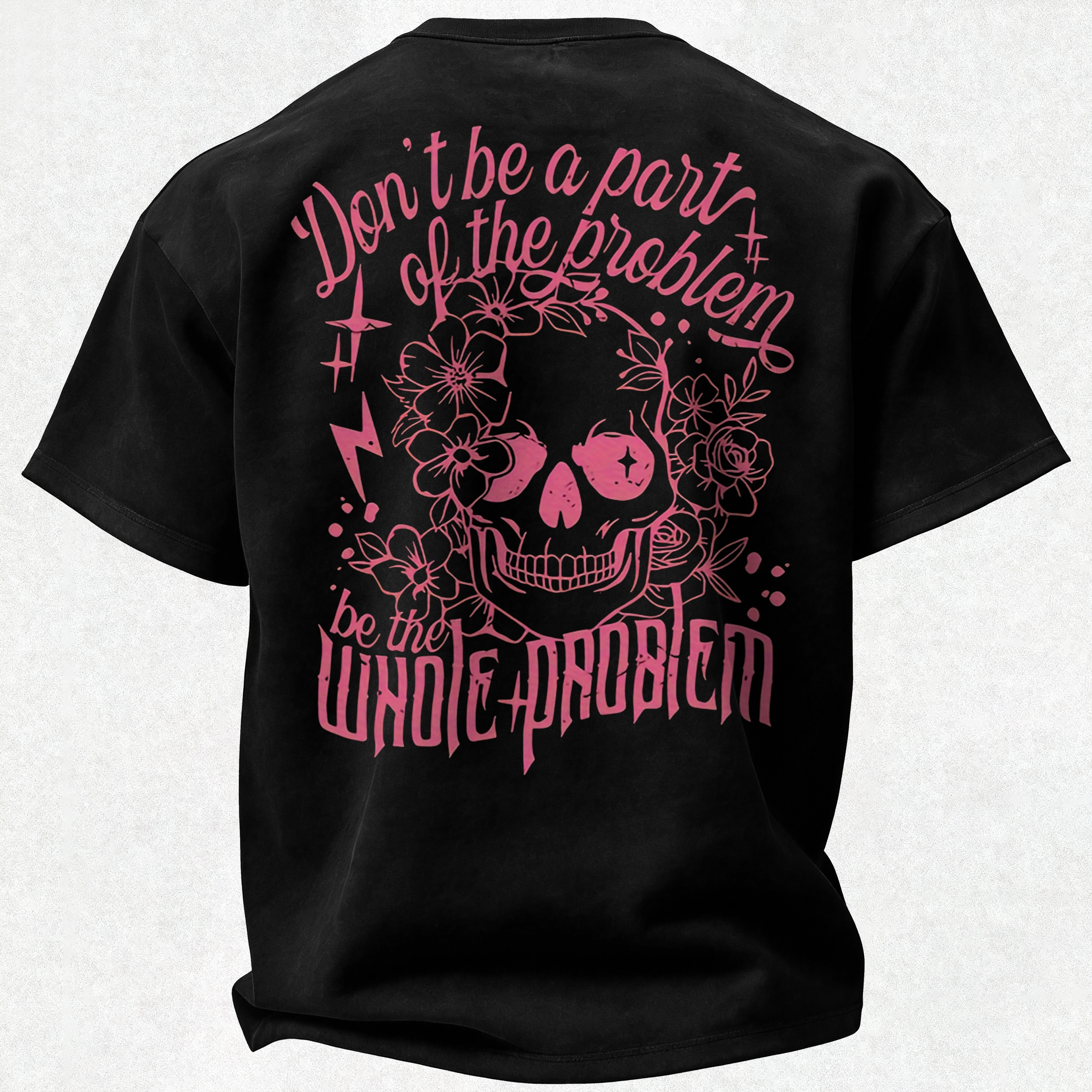 Be the Whole Problem Printed Oversized Unisex T-shirt