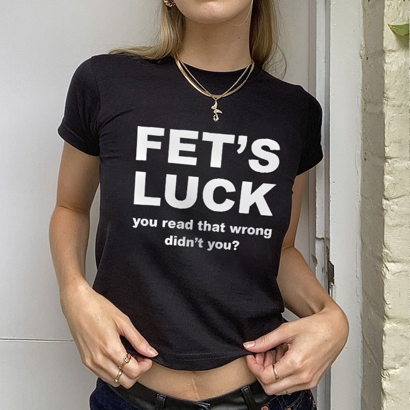 Fet's Luck You Read That Wrong Didn't You Printed Women's Cropped Short-Sleeve T-Shirt Image - 1