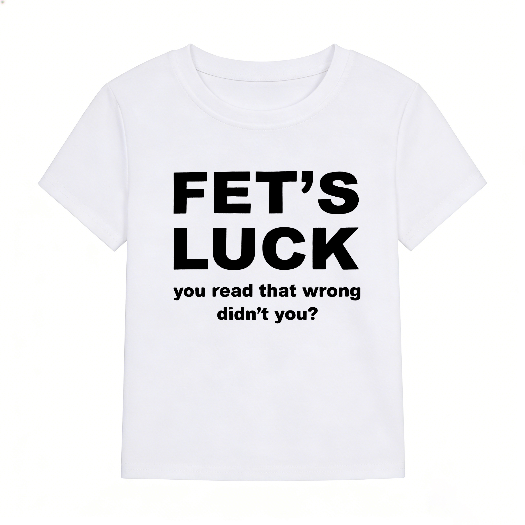 Fet's Luck You Read That Wrong Didn't You Printed Women's Cropped Short-Sleeve T-Shirt Image - 3